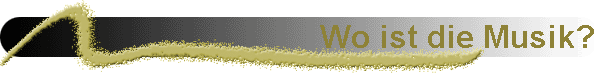 Wo ist die Musik?